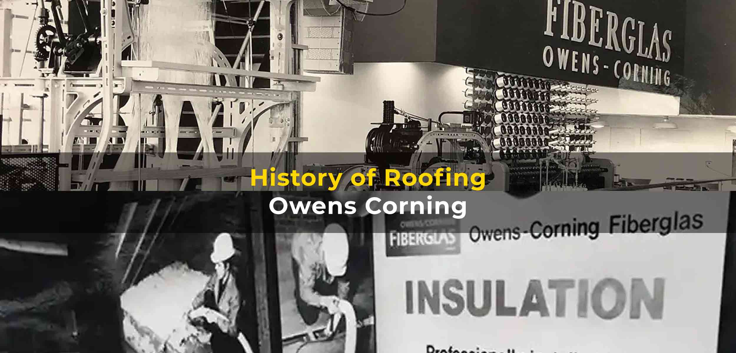 History of Owens Corning Roofing Products